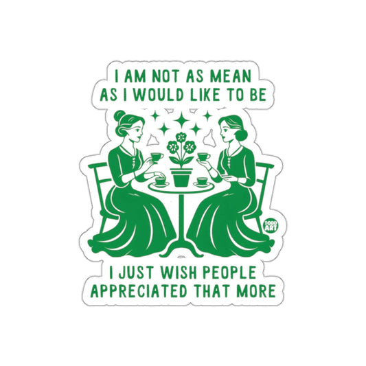I Am Not As Mean As I Would Like To Be sticker