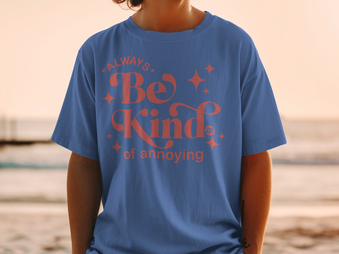Always Be Kind of Annoying Graphic T-Shirt