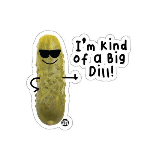 I'm Kind of a Big Dill Funny Pickle Art Stickers
