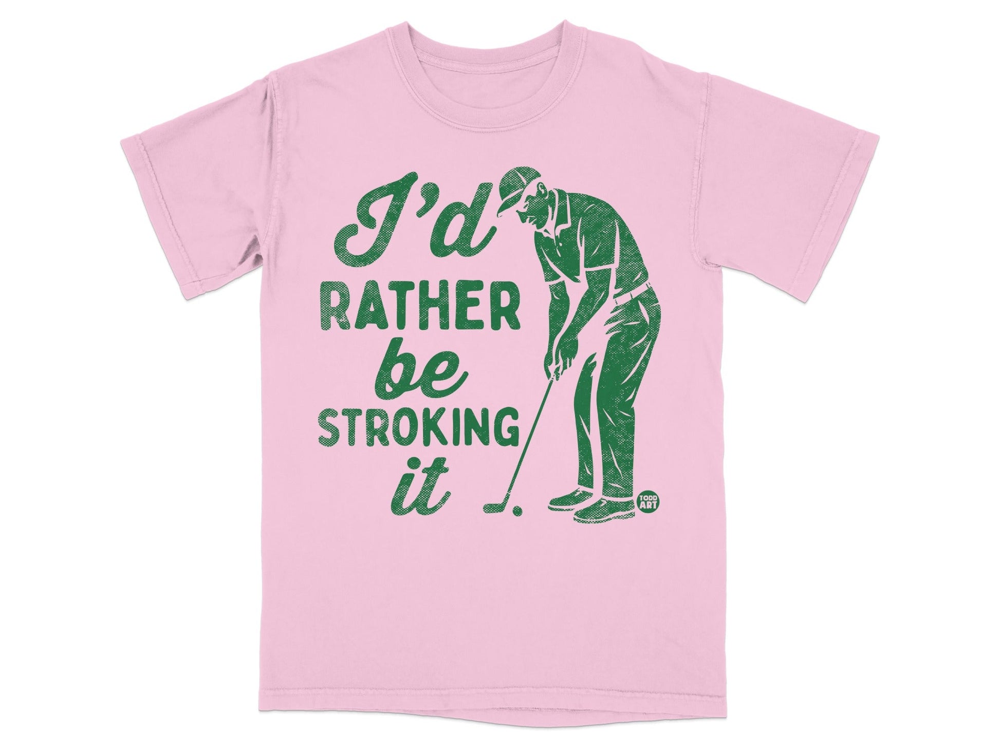 Pink t-shirt with "I'd rather be stroking it" and golfer graphic.