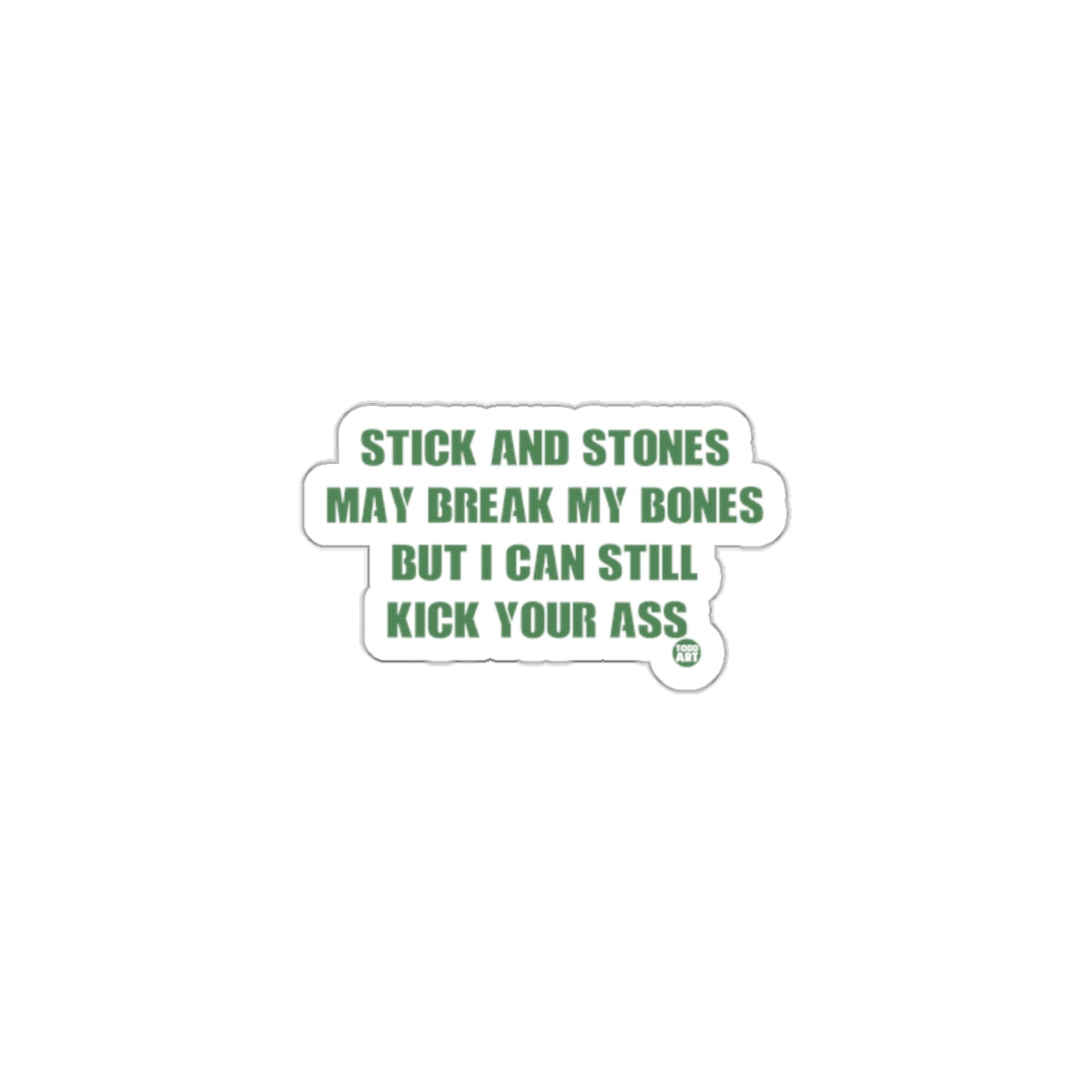 Stick Stones May Break My Bones Kick Your Ass sticker