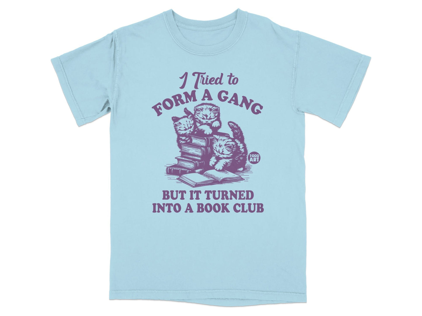 I Tried To Form A Gang Turned Into A Book Club Shirt