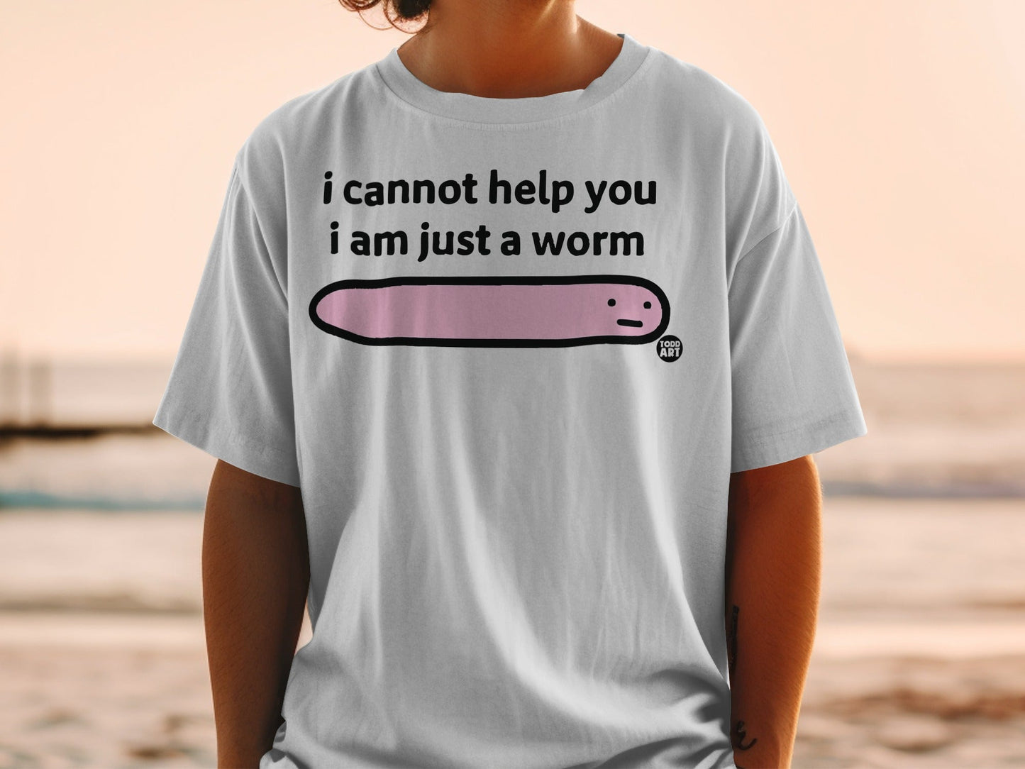 I Cannot Help You I Am Just a Worm Graphic T-shirt