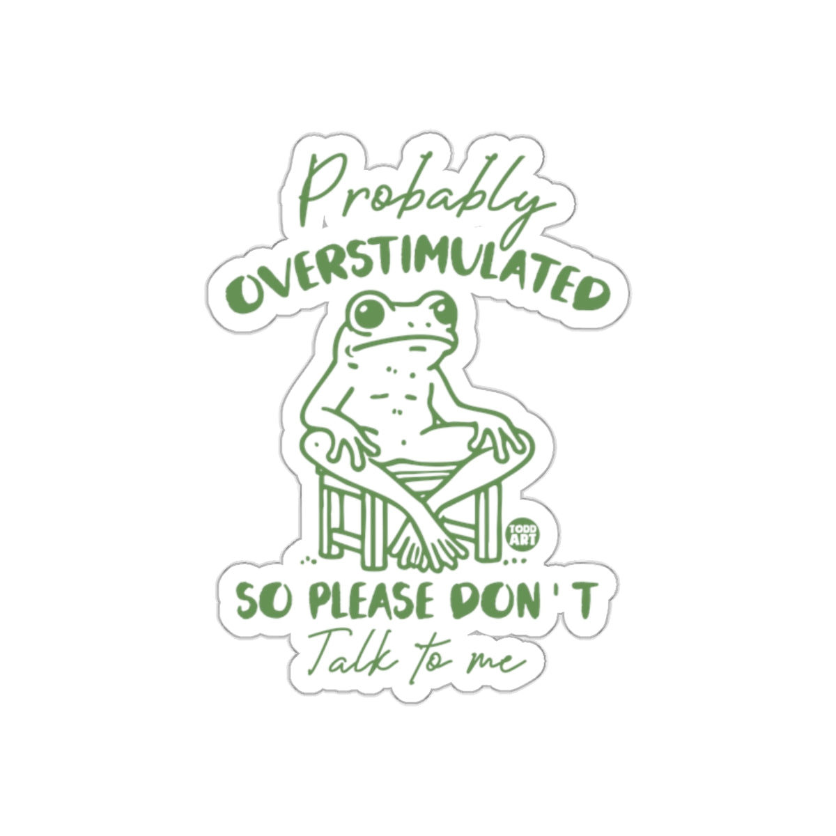 Probably Overstimulated Frog Sticker Talk to Me Sticker