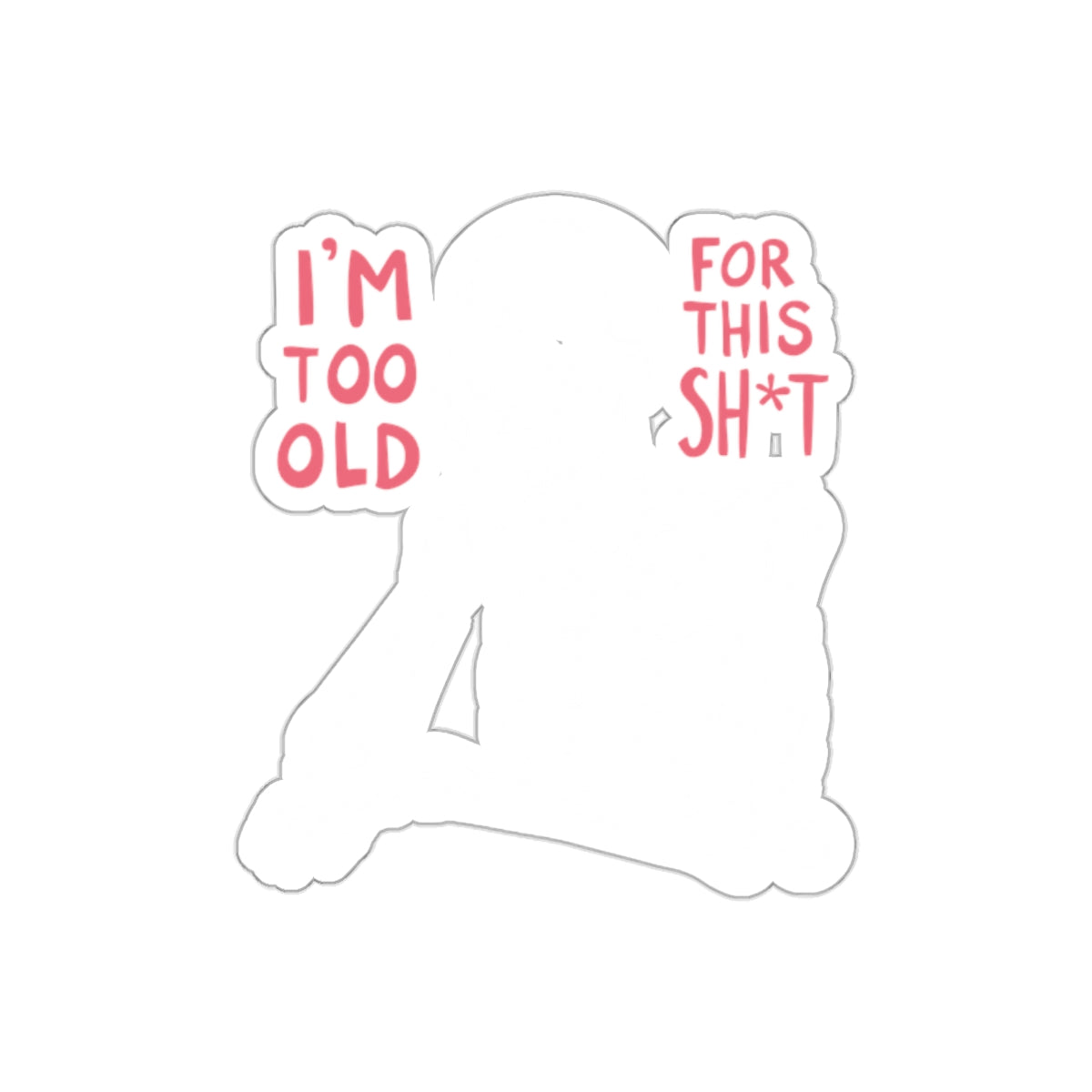 I am Too Old For This Sh*t Skeleton Illustration Stickers