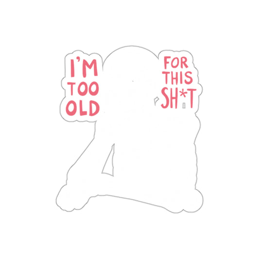 I am Too Old For This Sh*t Skeleton Illustration Stickers
