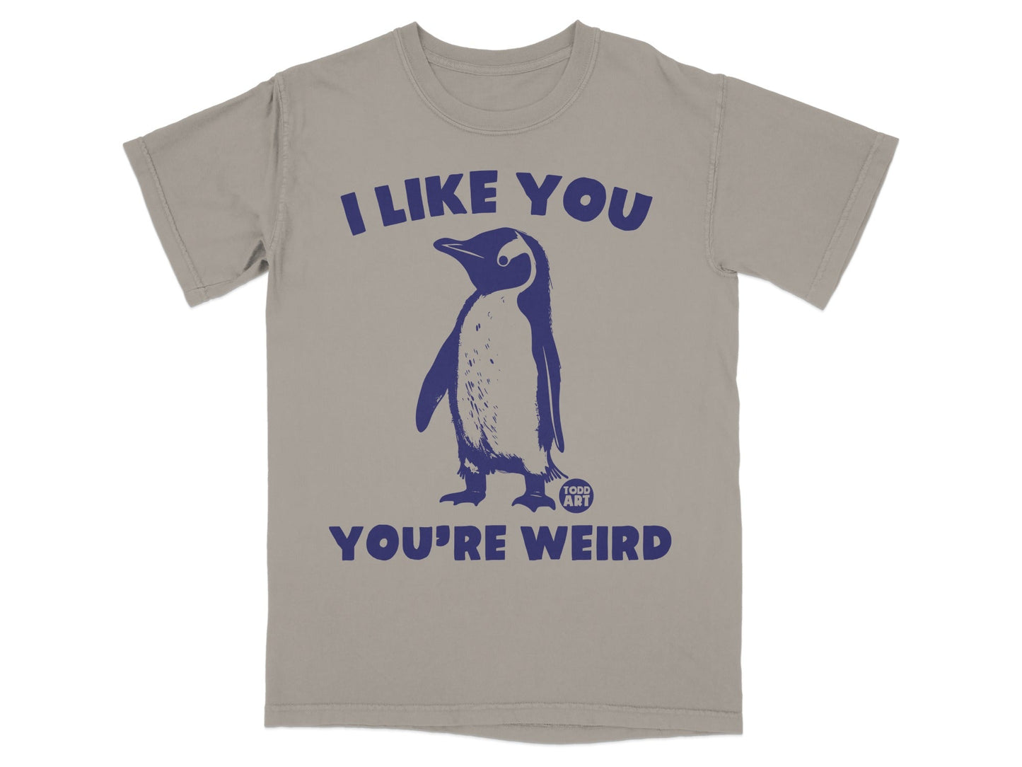 Gray t-shirt with navy blue penguin and "I LIKE YOU YOU'RE WEIRD" text.
