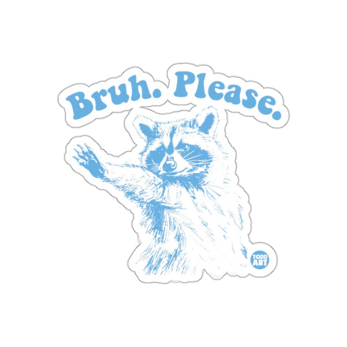 Bruh Please Funny Raccoon Waving Hand Drawn Art Stickers