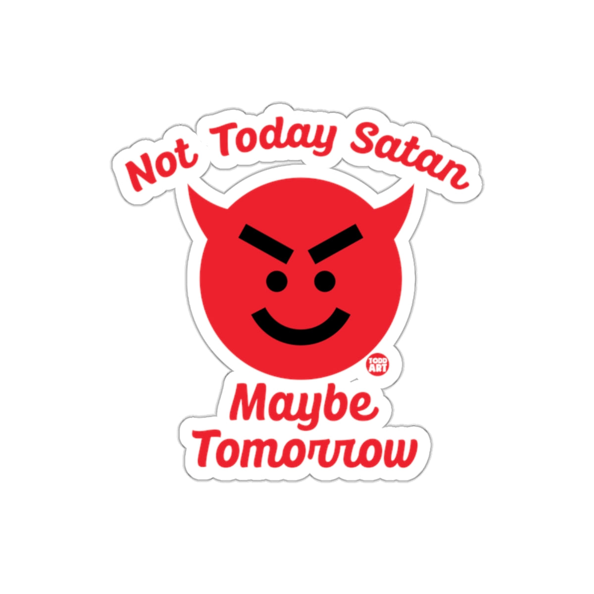 Not Today Satan Maybe Tomorrow cute sticker product
