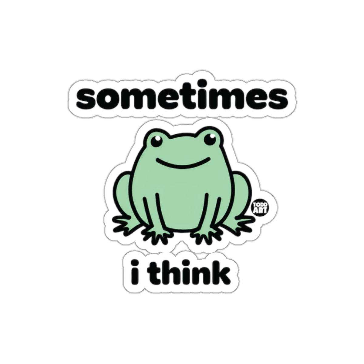 Sometimes I Think Frog Sticker for Unique Decor