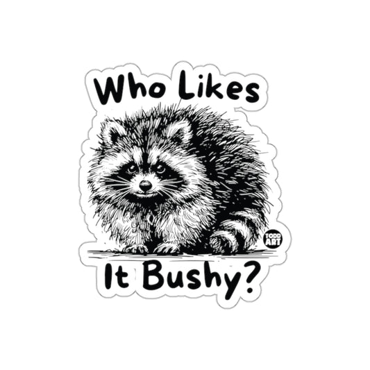Who Likes it Bushy Raccoon Todd Art Design Stickers