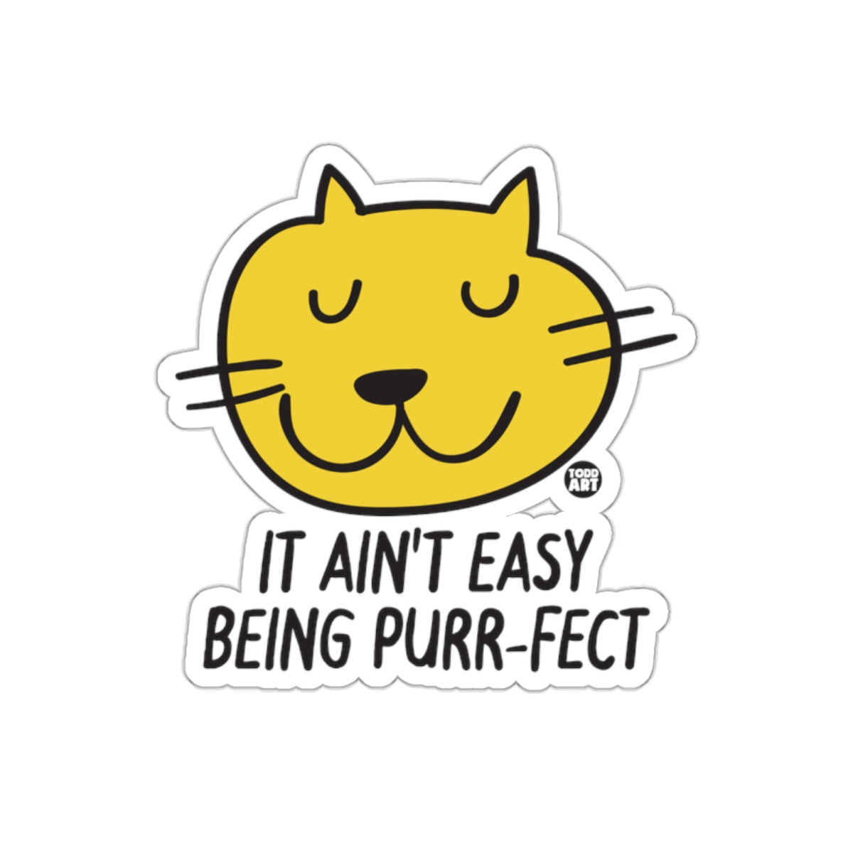 It Ain't Easy Being Purr-fect Cat Sticker Fun Design