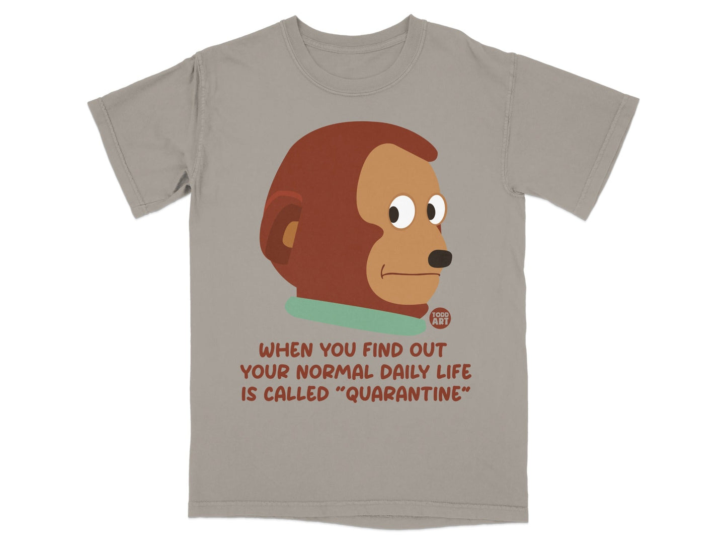 Brown monkey head with text "When you find out your normal daily life is called 'Quarantine'".