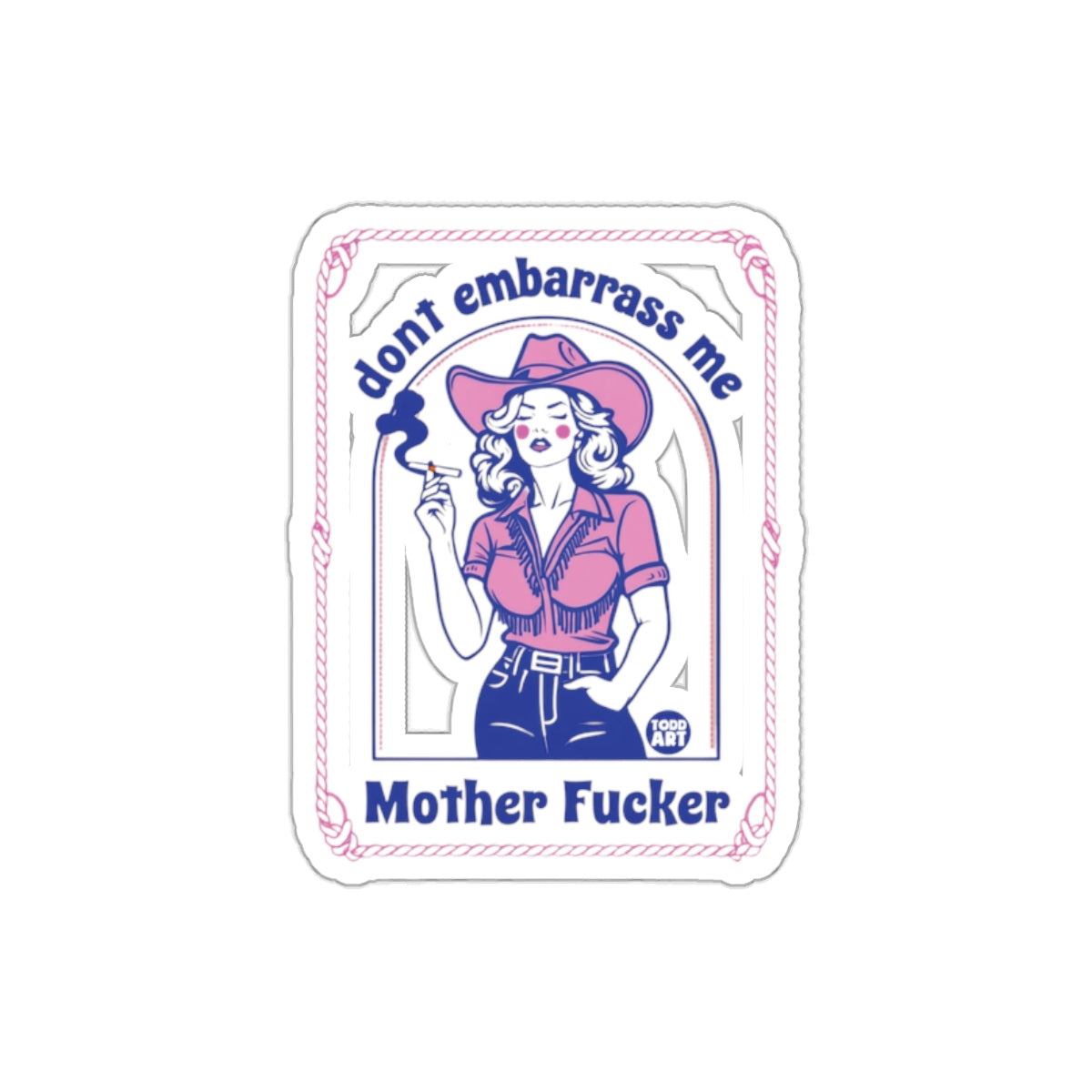 Dont Embarrass Me Western Cowgirl Sticker