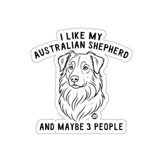 I Like My Australian Shepherd And Maybe 3 People product