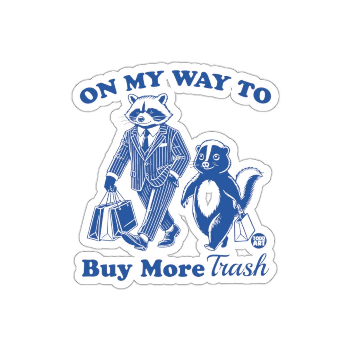 On My Way To Buy More Trash Raccoon and Skunk Stickers