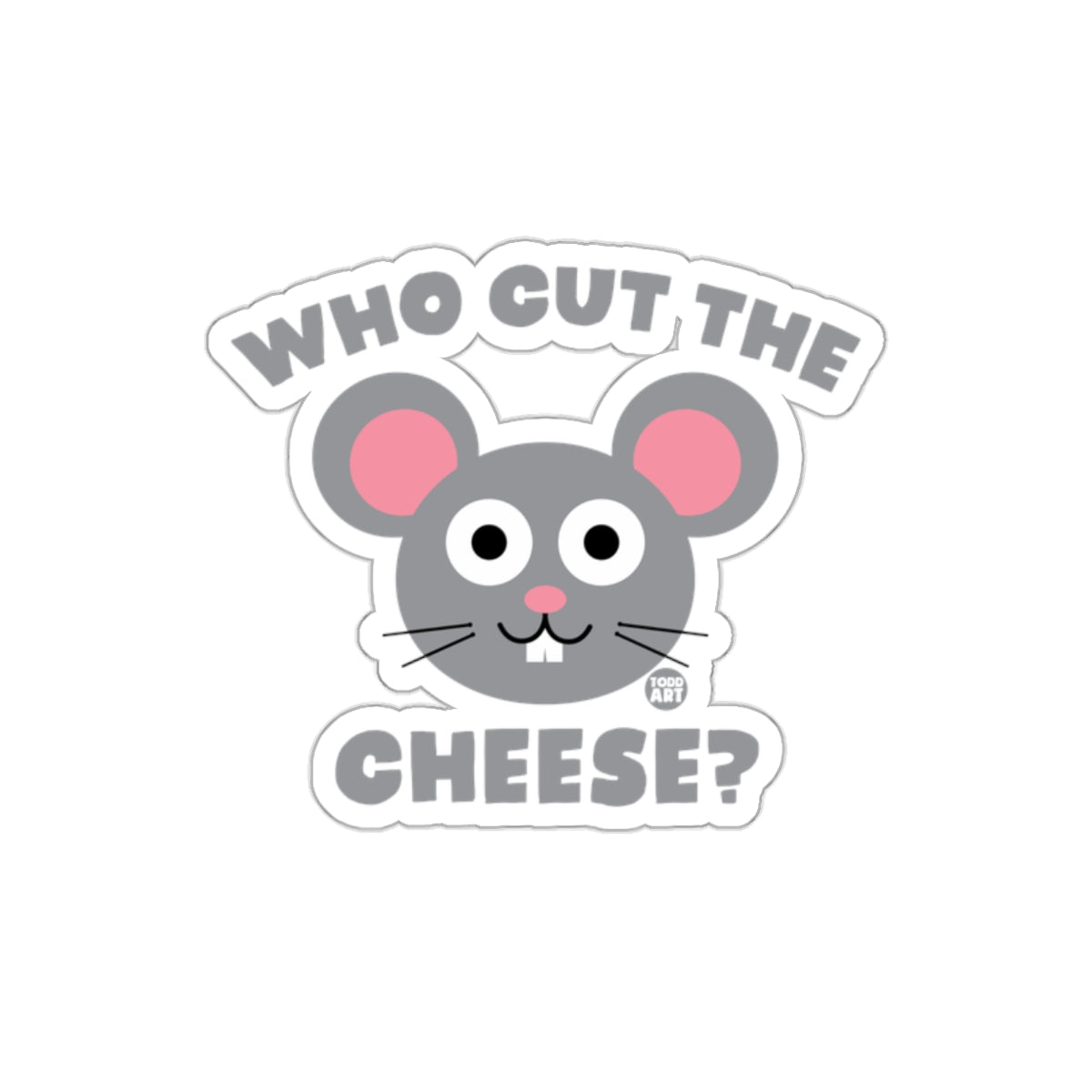 Who Cut The Cheese Mouse Design Sticker