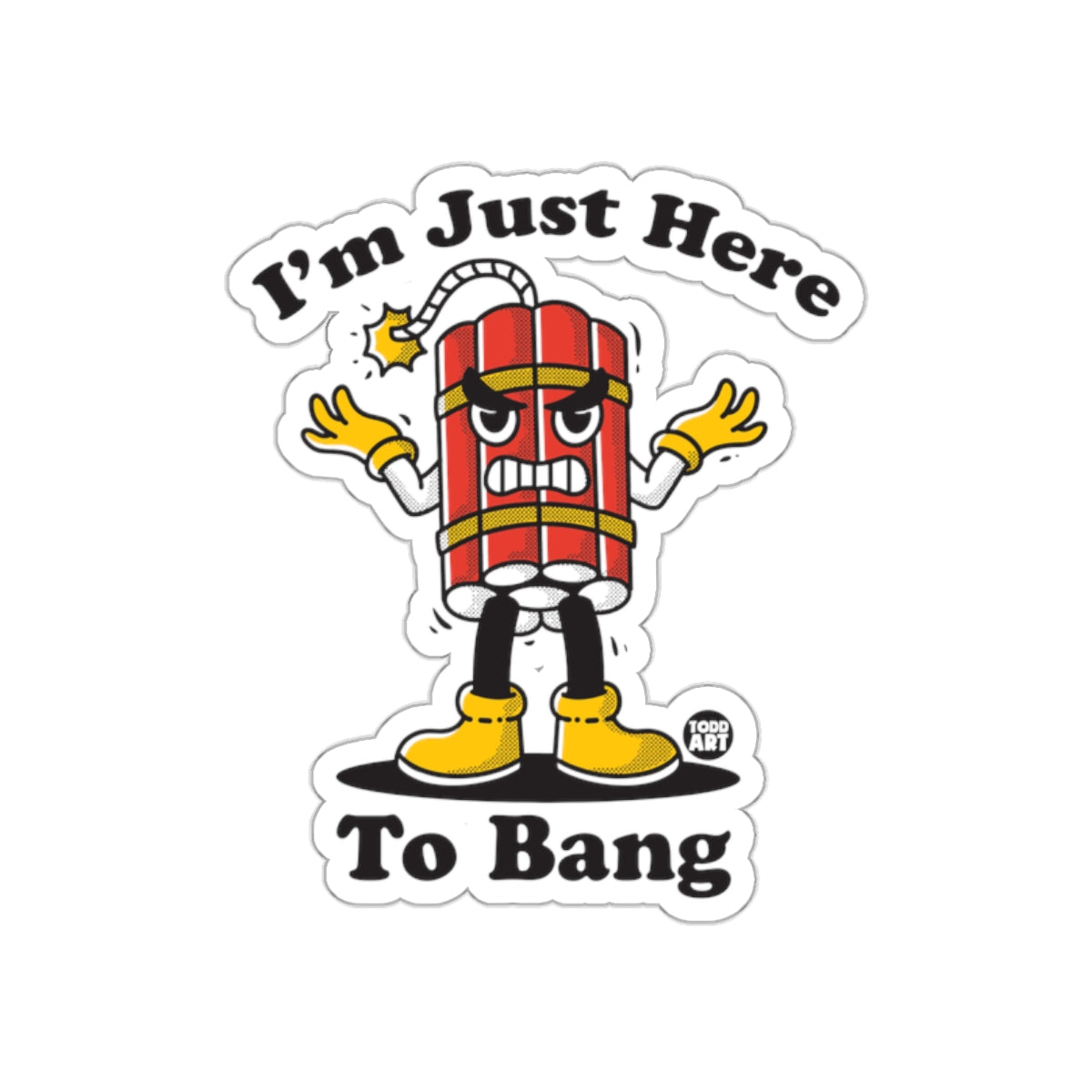 I'm Just Here To Bang Stickerfunny Vinyl Sticker