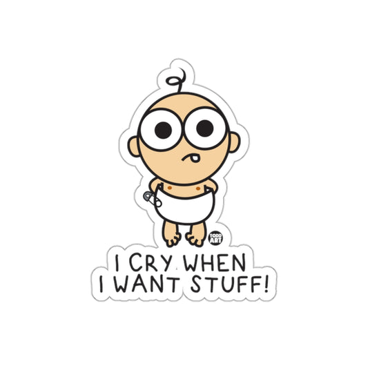 I Cry When I Want Stuff Sticker Funny Baby Sticker