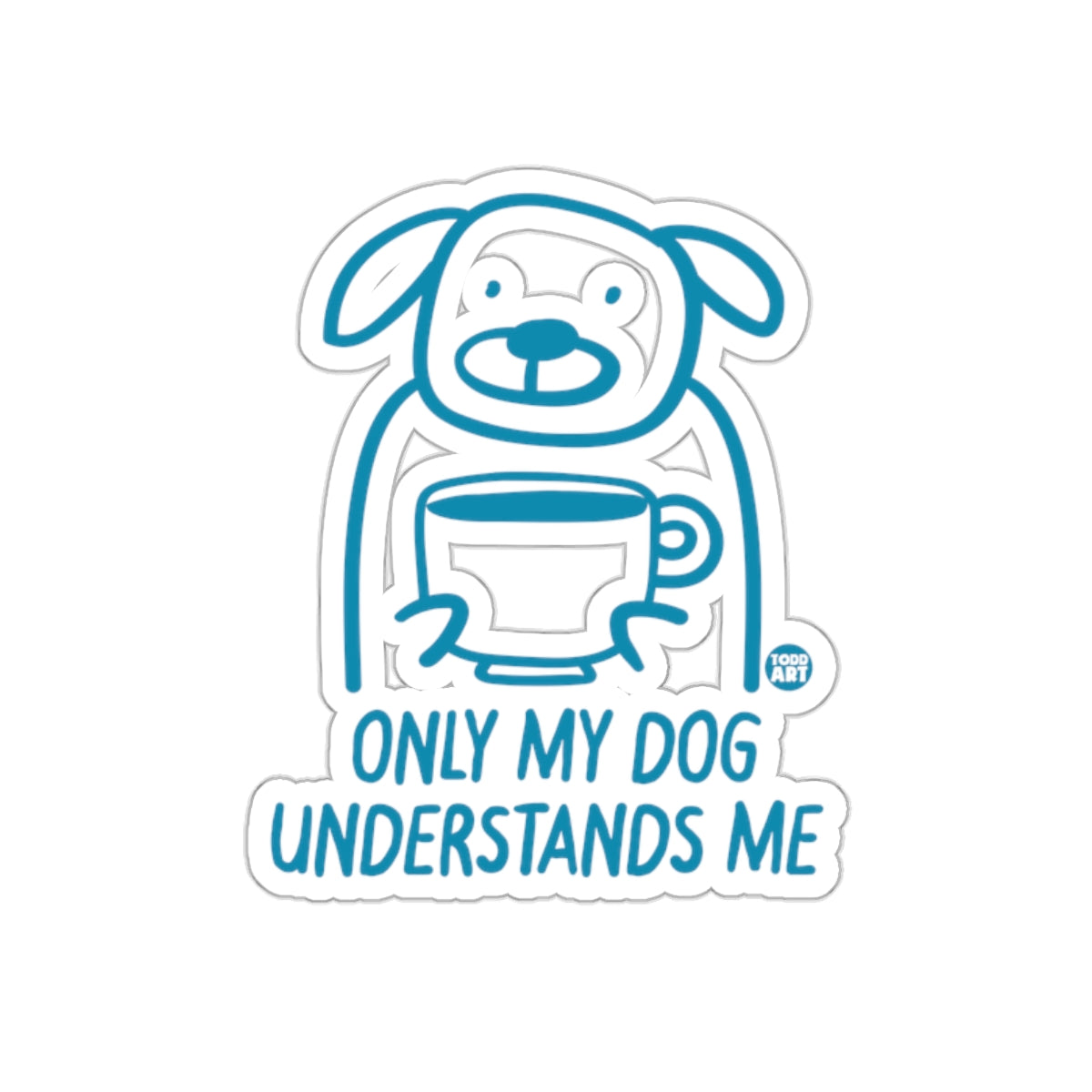 Only My Dog Understands Me Sticker Perfect for Gifts