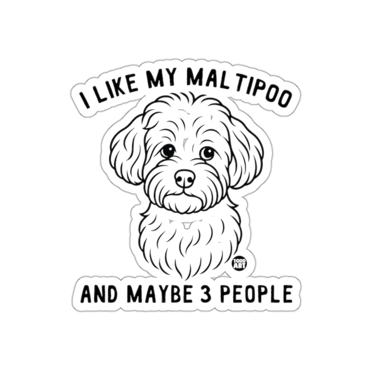 I Like My Maltipoo And Maybe 3 People Sticker
