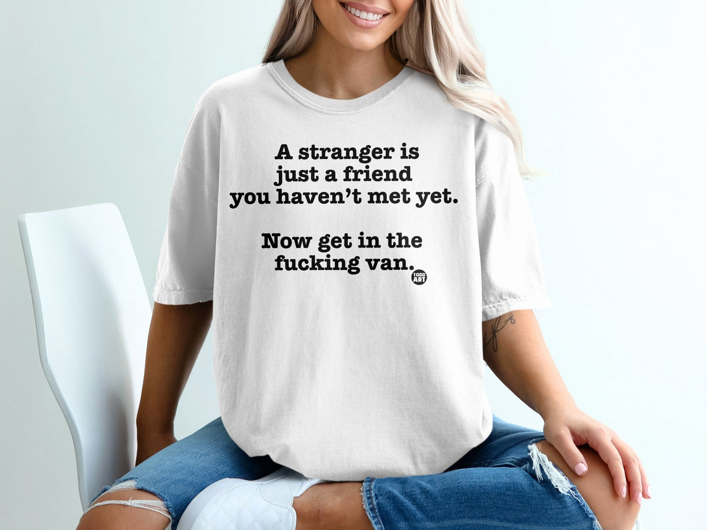 A Stranger Is Just A Friend You Haven't Met Yet Shirt