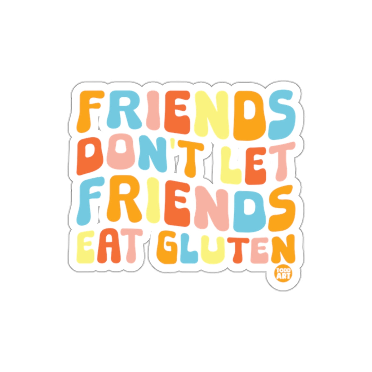 Friends Don't Let Friends Eat Gluten sticker