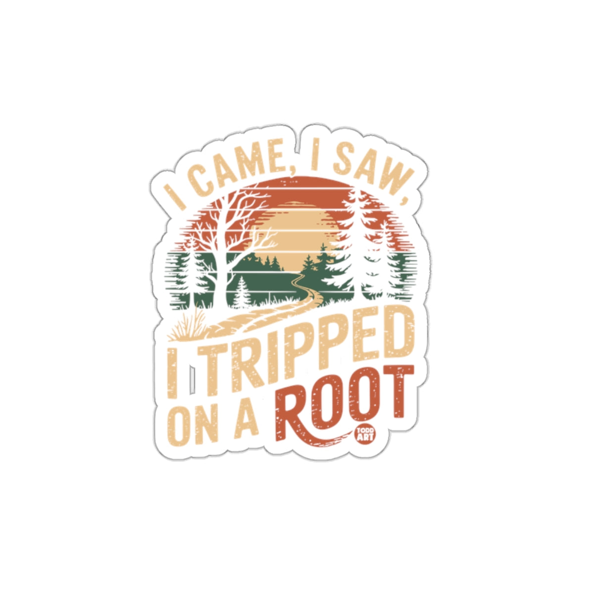 I Came I Saw I Tripped On A Root Funny Nature sticker