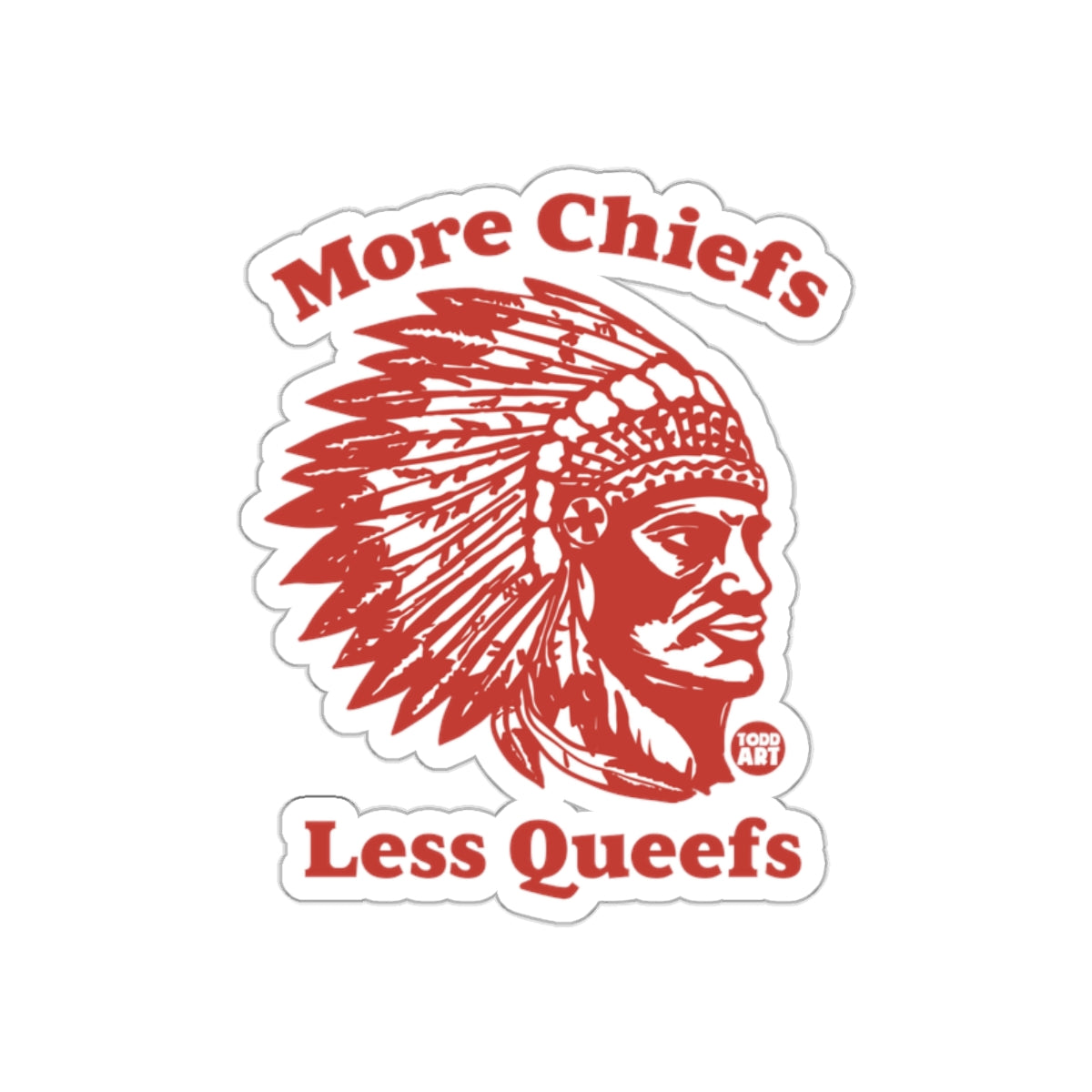 More Chiefs Less Queefs Sticker for Retro Humor Fans