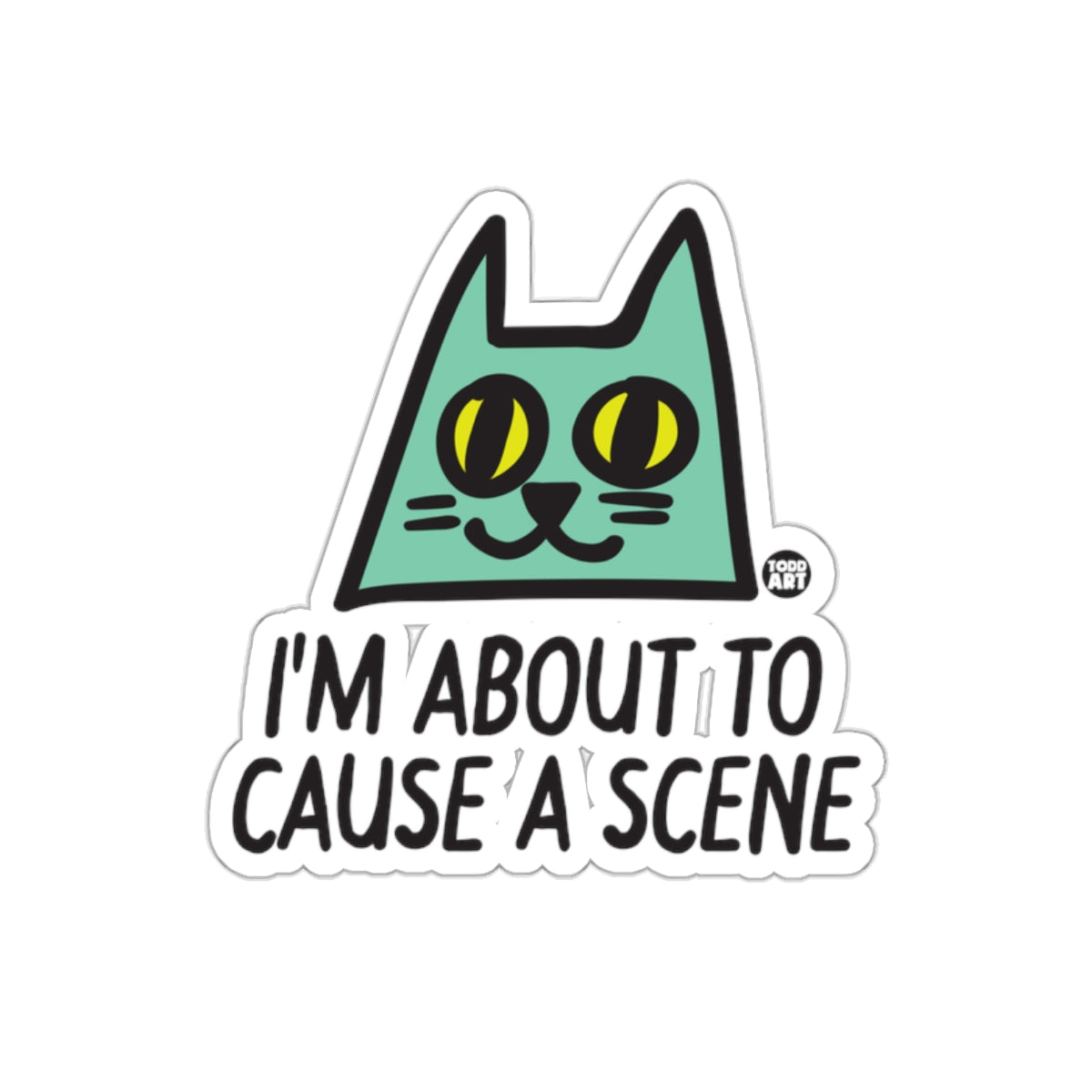I'm About to Cause a Scene Cat Sticker