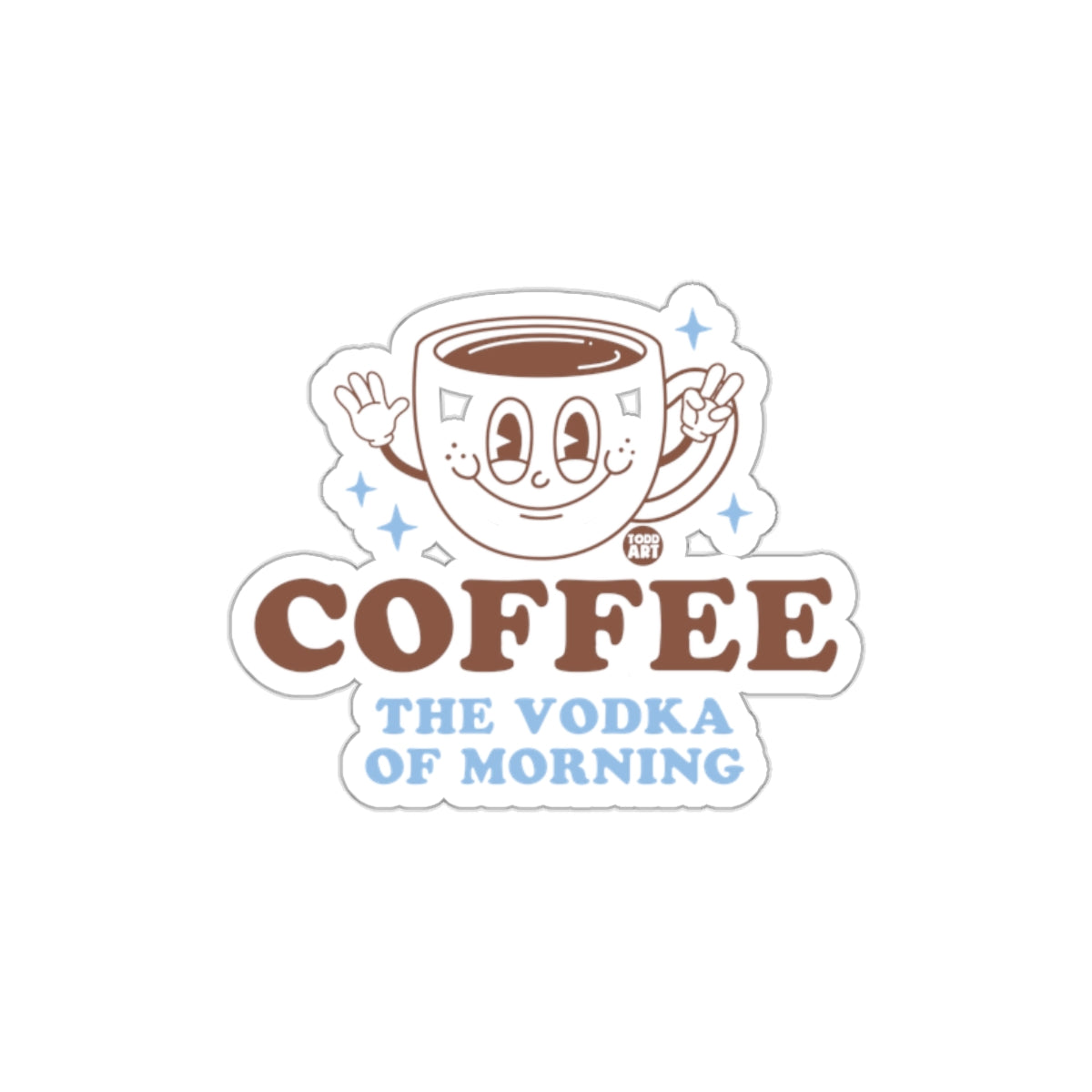 Coffee The Vodka of Morning Sticker