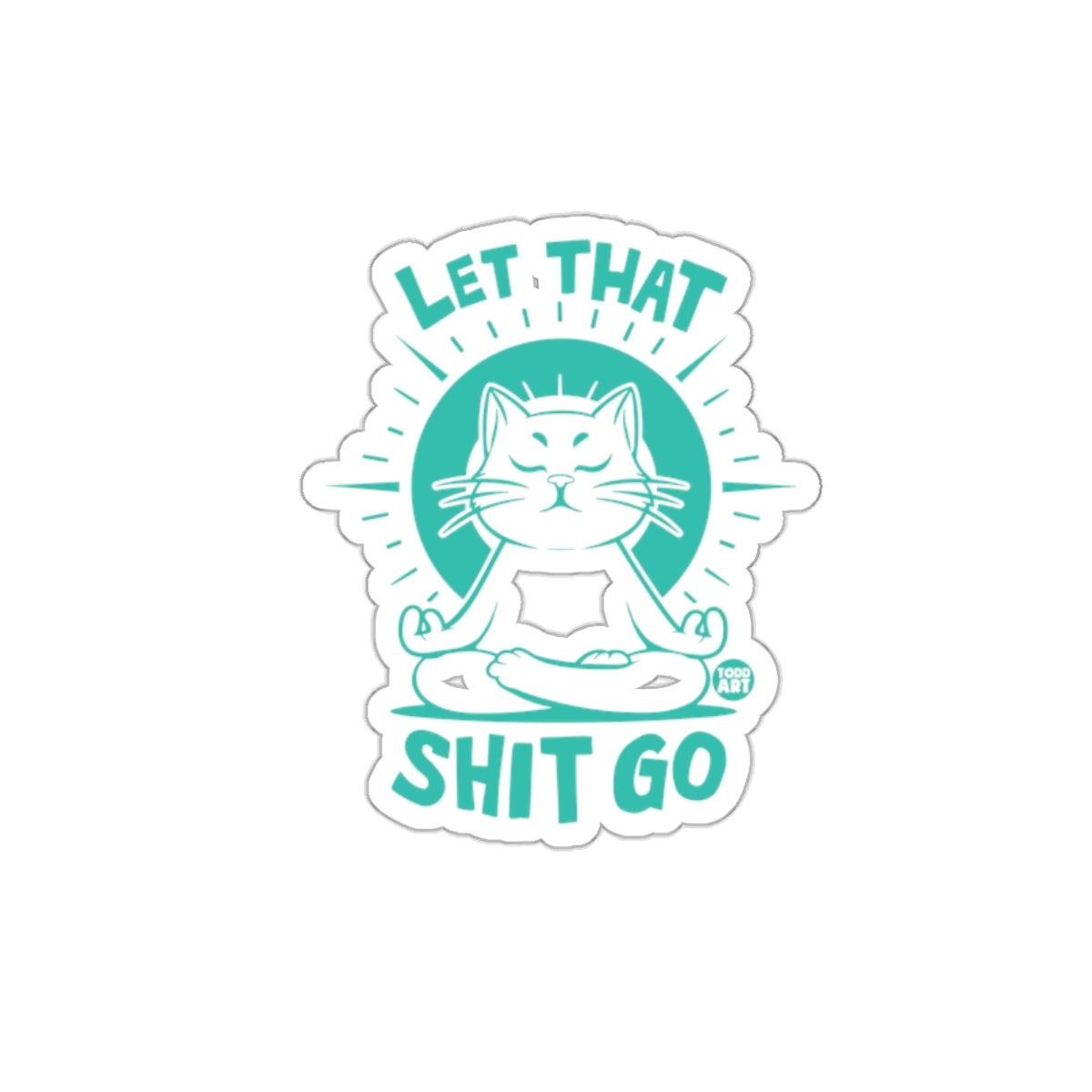 Let That Shit Go Zen Cat Sticker for Mindfulness
