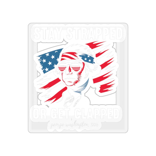 Stay Strapped or Get Clapped Graphic Sticker
