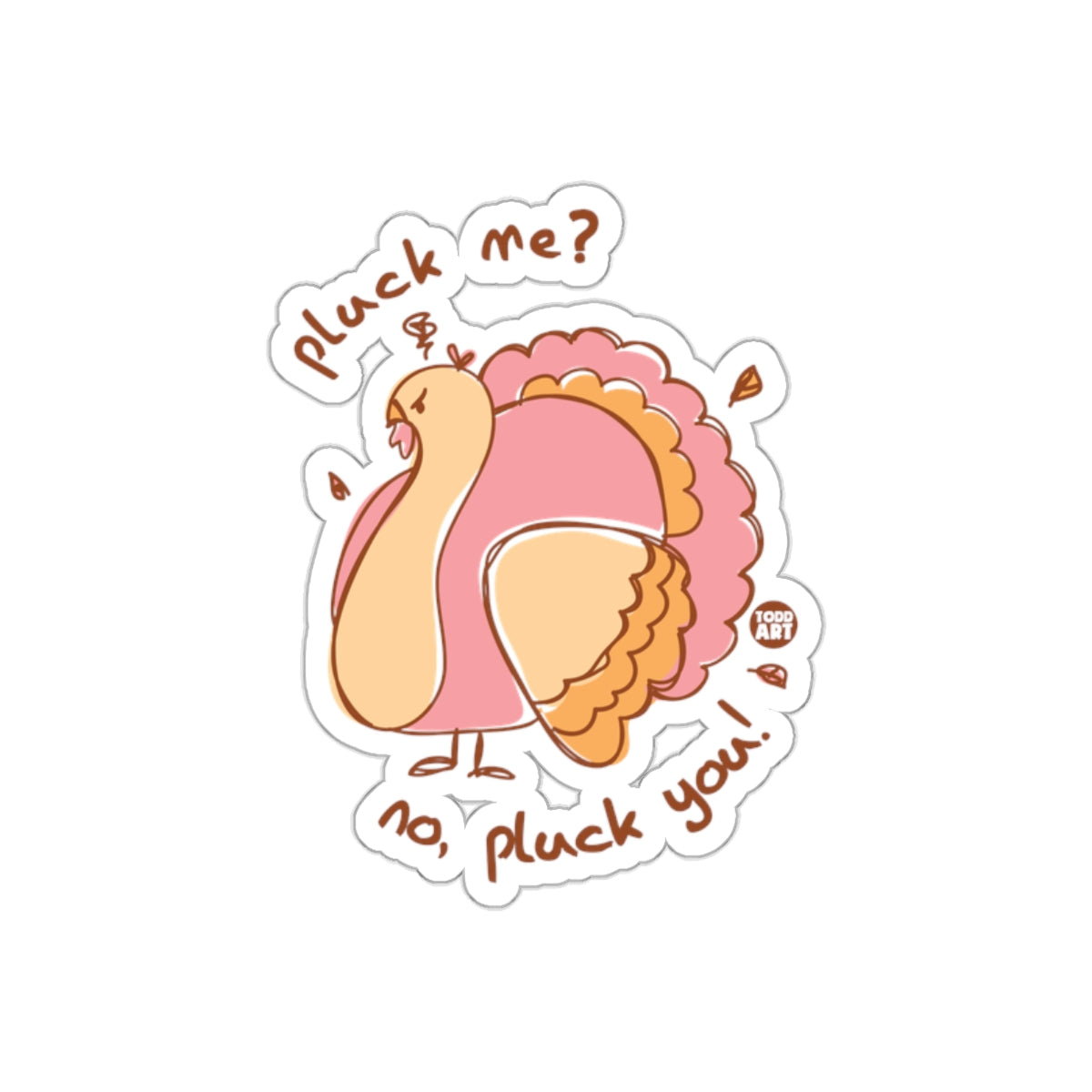 Funny Turkey Pluck Me No Pluck You Sticker