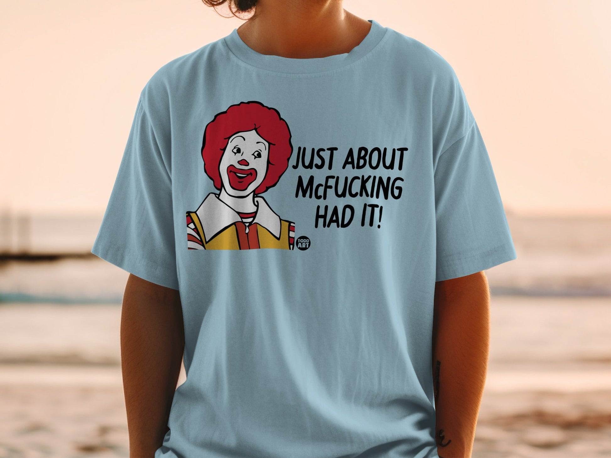 Ronald McDonald t-shirt with "JUST ABOUT MCFUCKING HAD IT!" text.