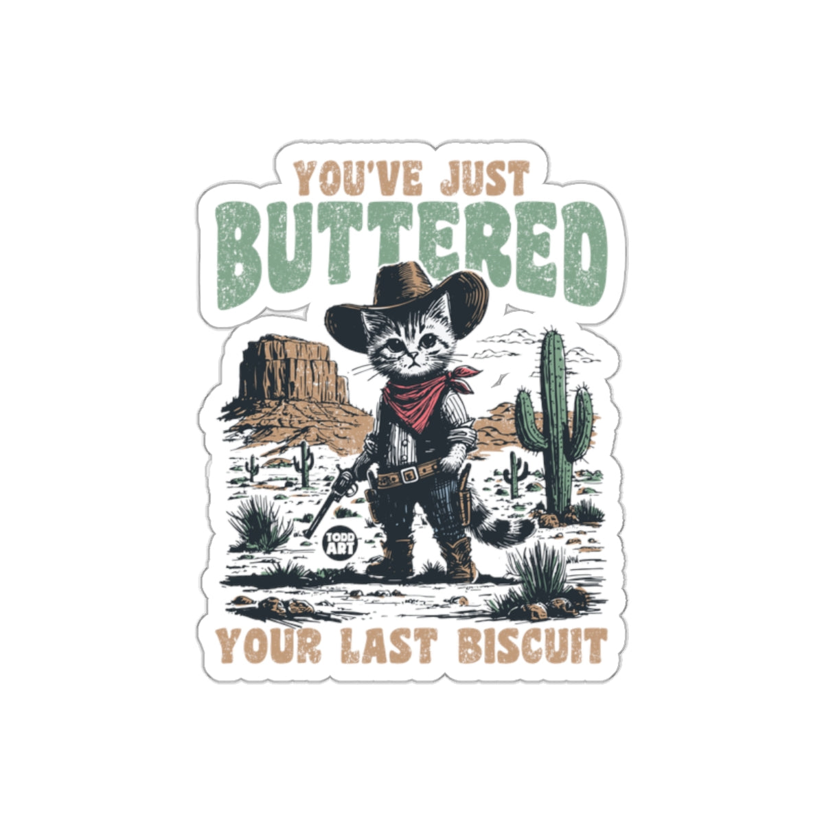 Cowboy Cat You've Just Buttered Your Last Biscuit Sticker