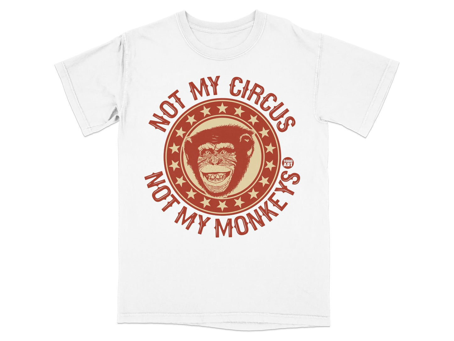 White t-shirt with "Not My Circus, Not My Monkeys" graphic.