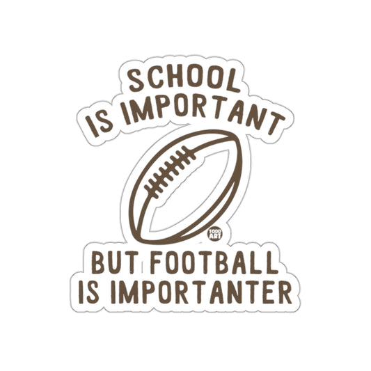 School Is Important But Football Is Importanter Stickers