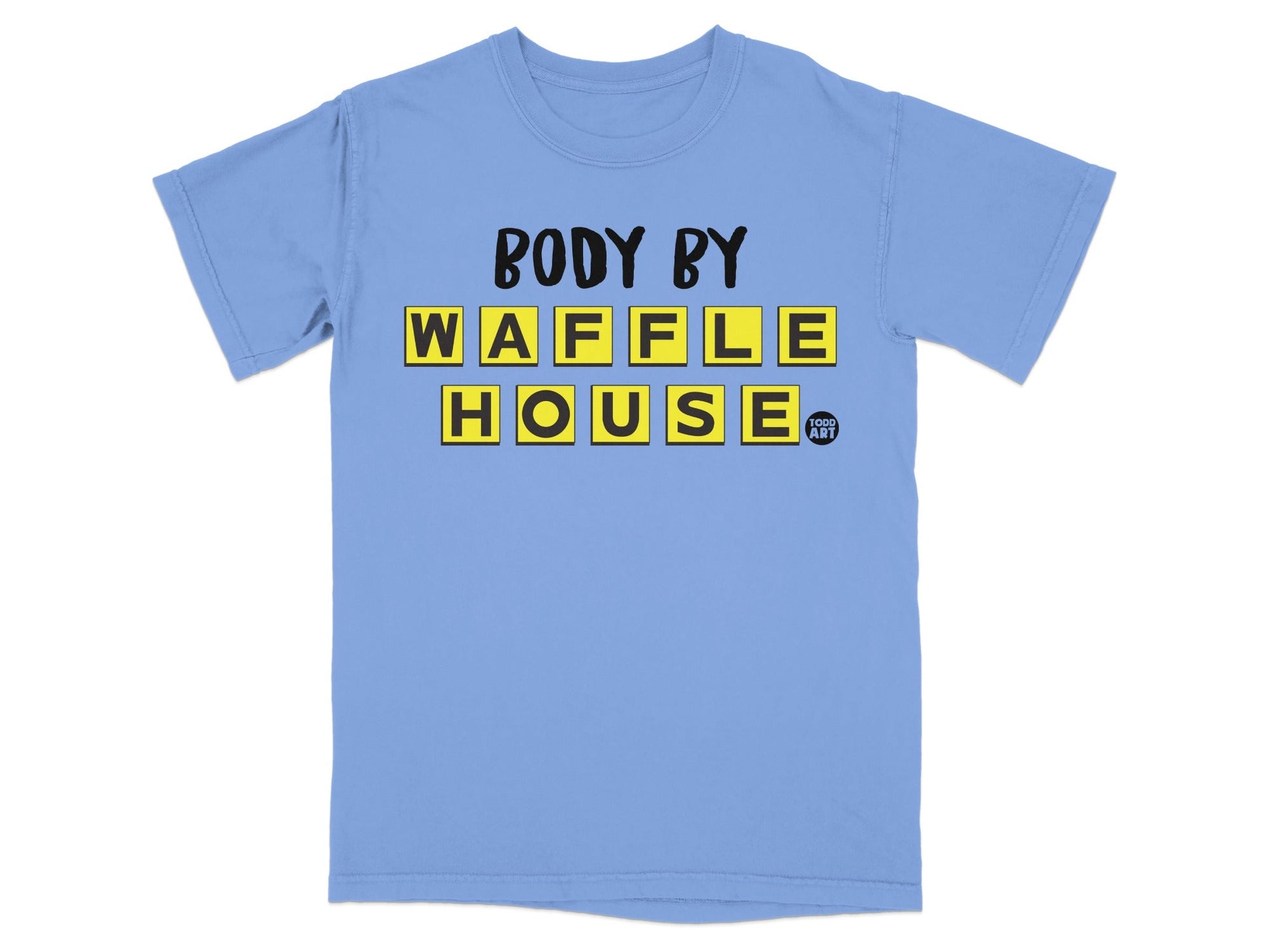 Light blue t-shirt with "Body by Waffle House" in yellow Scrabble tiles.