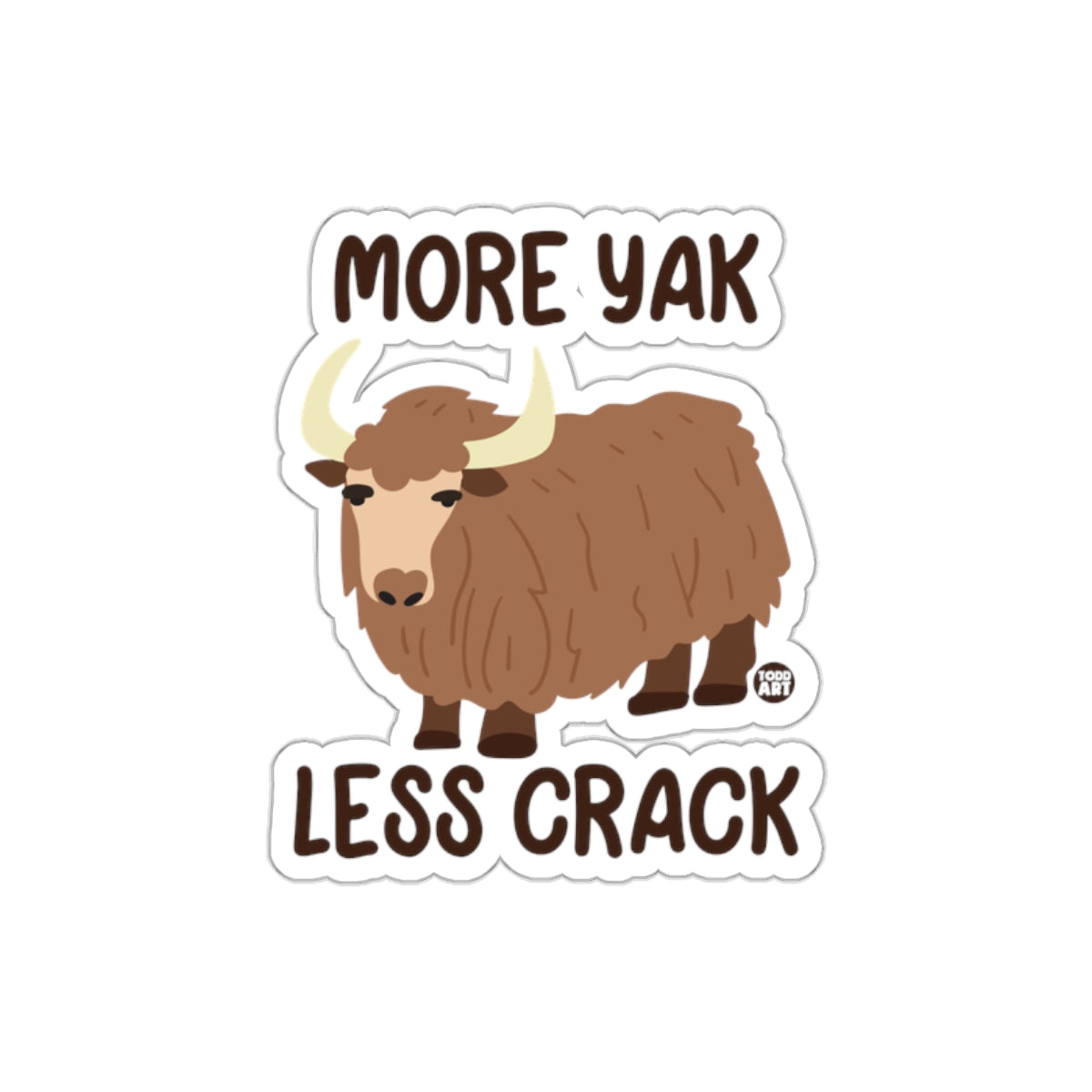 More Yak Less Crack Funny Sticker Design