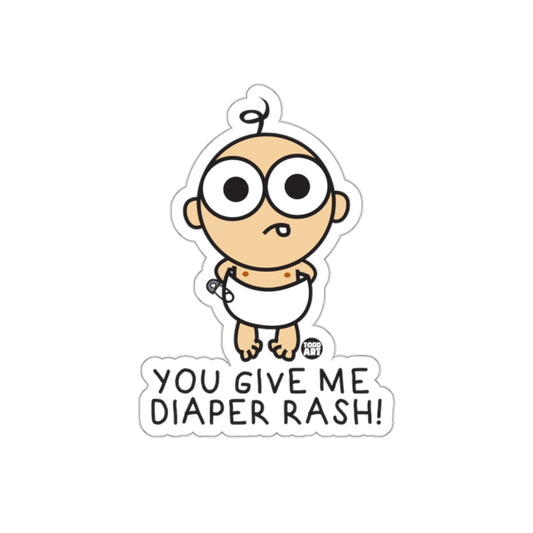 You Give Me Diaper Rash Cartoon Baby Sticker Decal