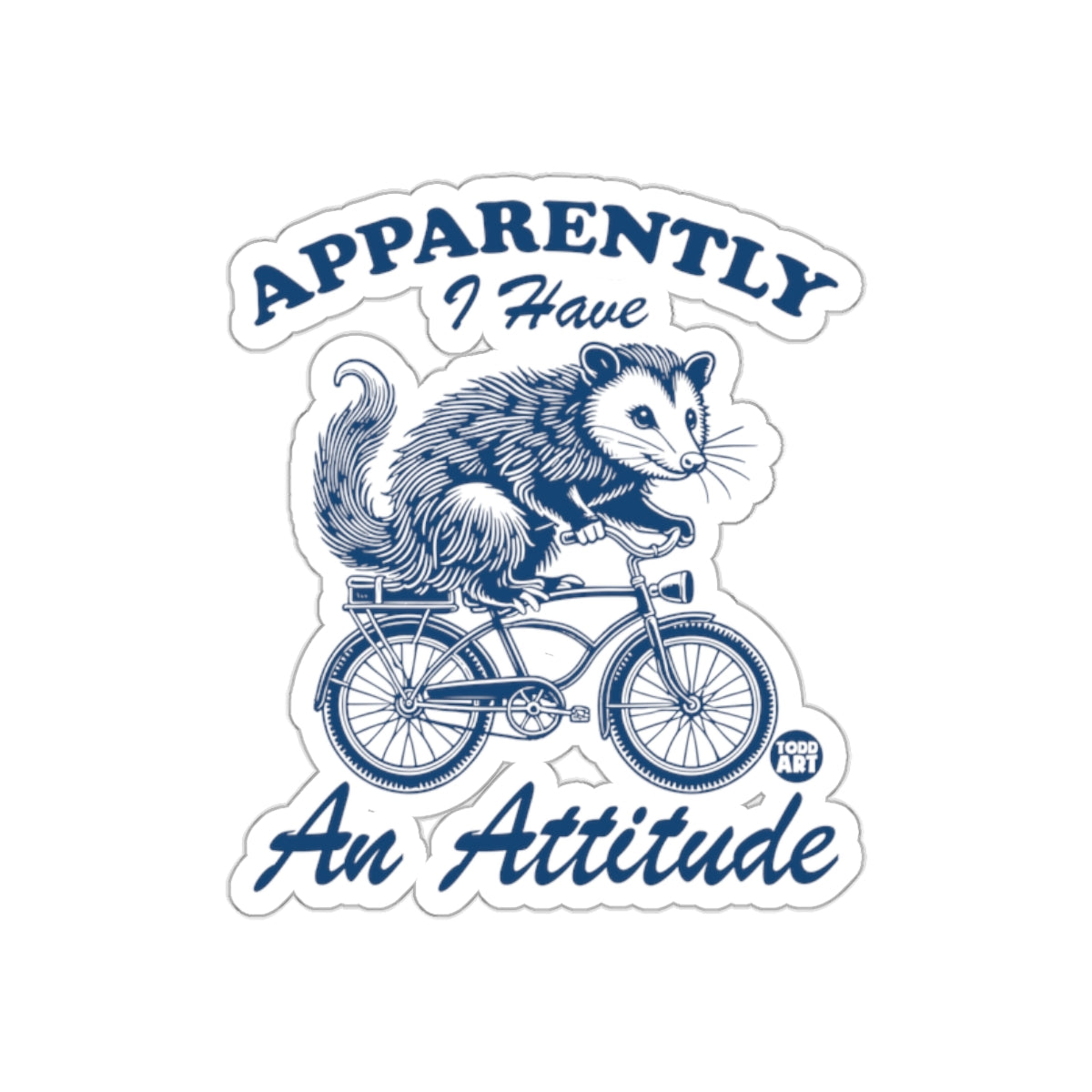 Apparently I Have An Attitude Opossum On Bike sticker