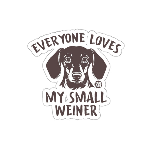 Everyone Loves My Small Weiner Dog Sticker