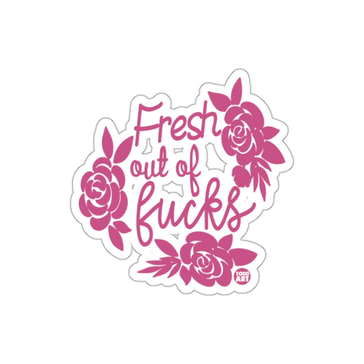 Fresh Out of Fucks Flower Design Sticker