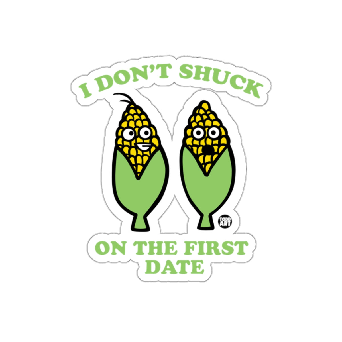 I Don't Shuck on the First Date Funny Corn Sticker