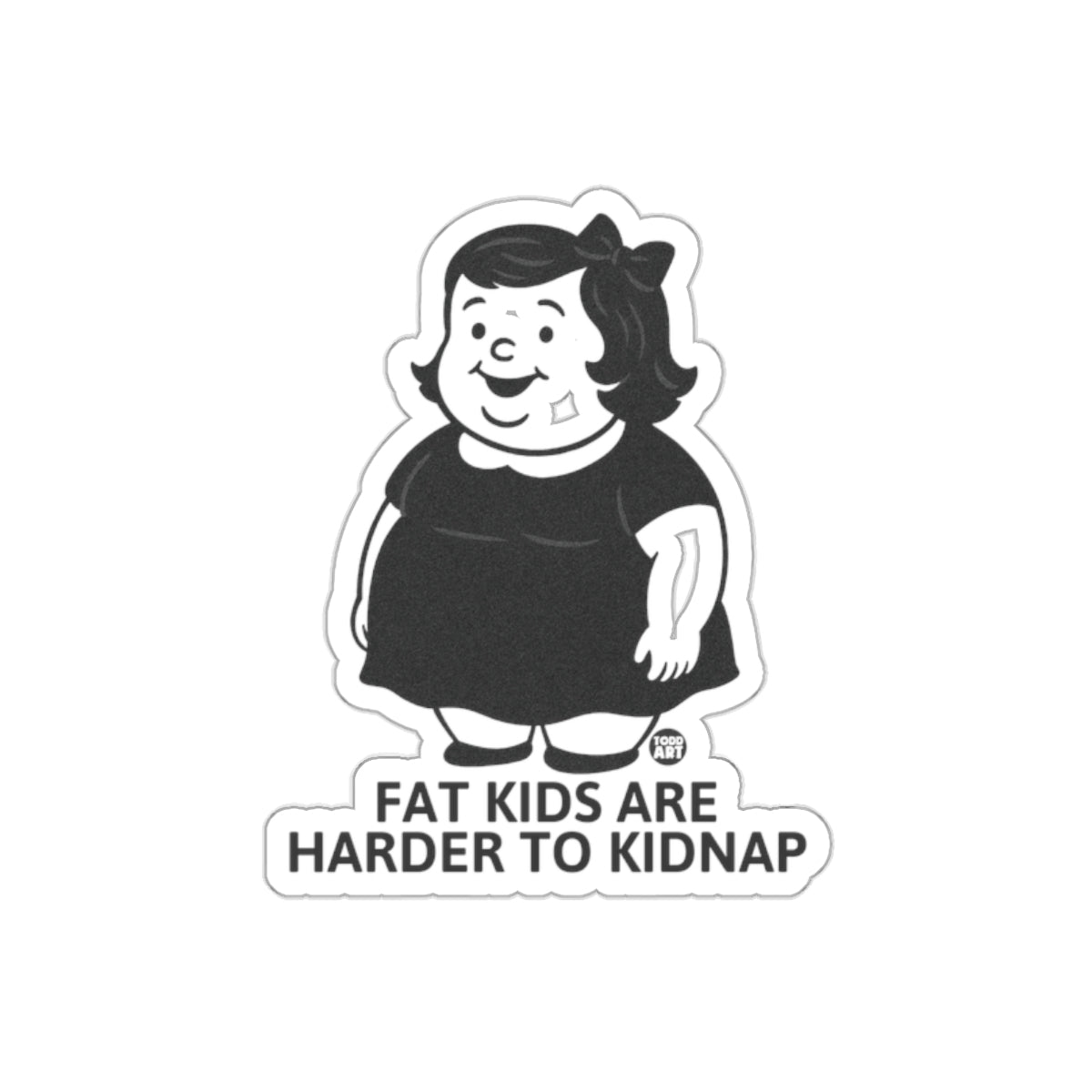 Fat Kids Are Harder To Kidnap Sticker