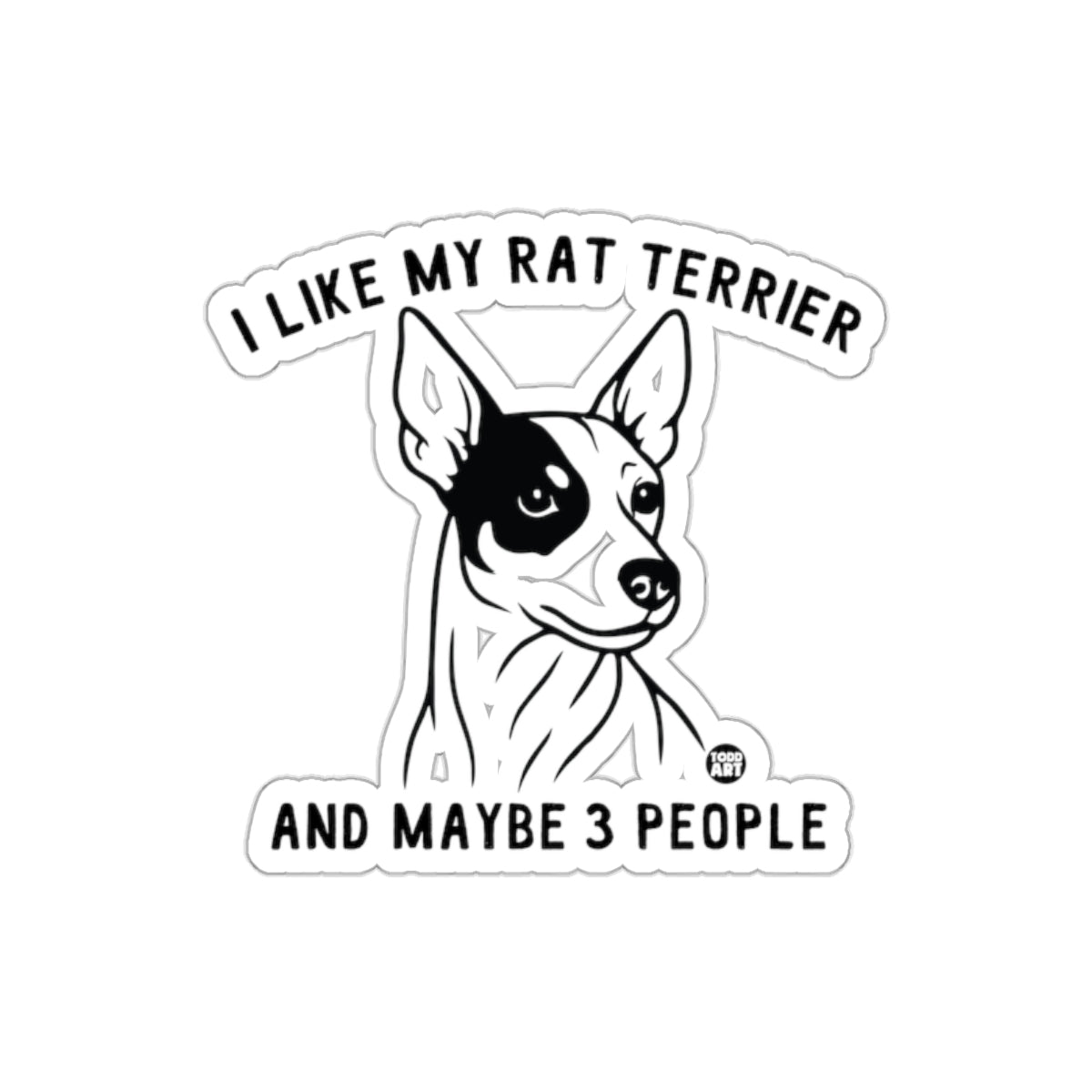 I Like My Rat Terrier and Maybe 3 People Sticker