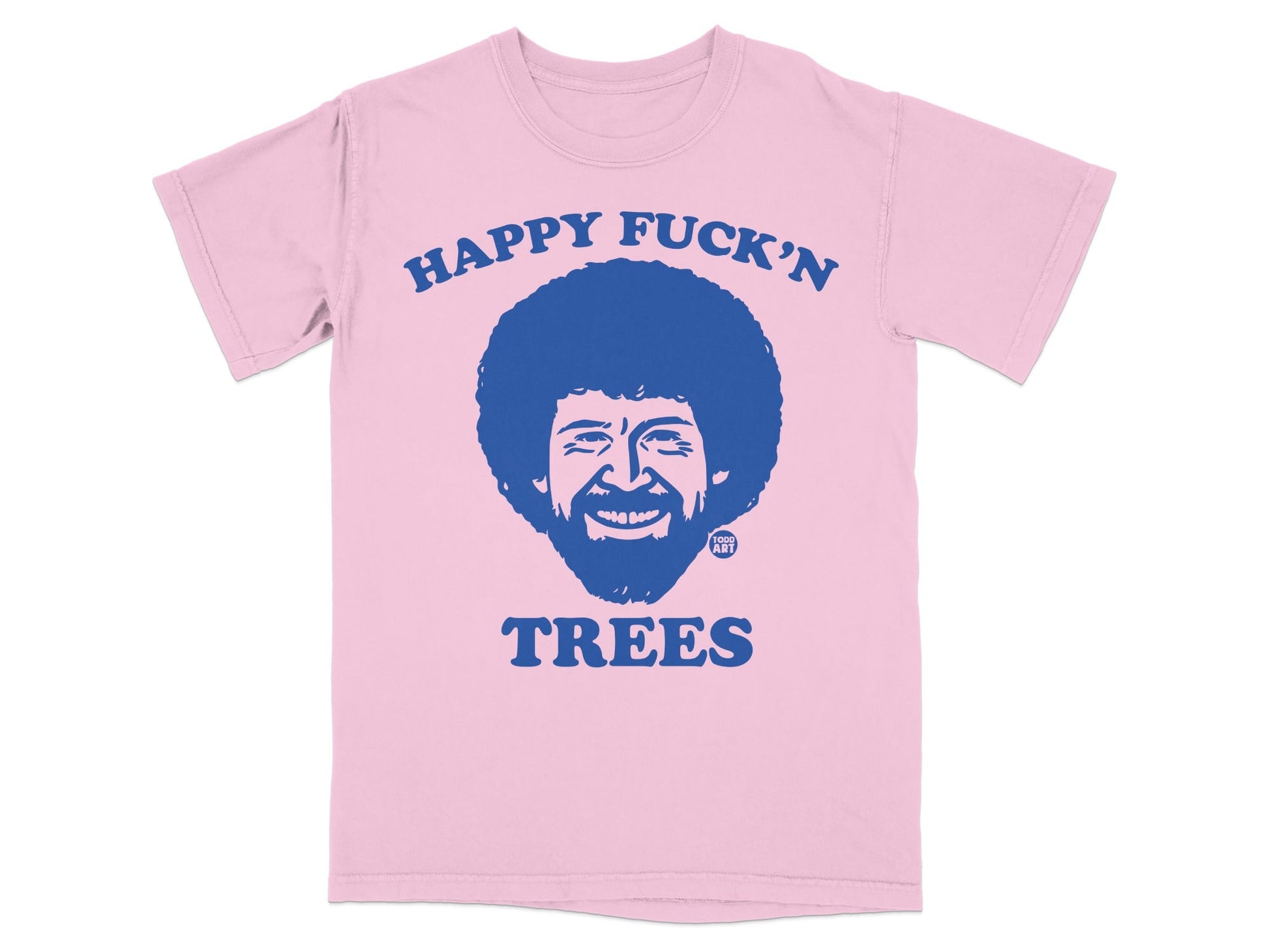 Pink t-shirt with Bob Ross's face and "Happy Fuck'n Trees" text.