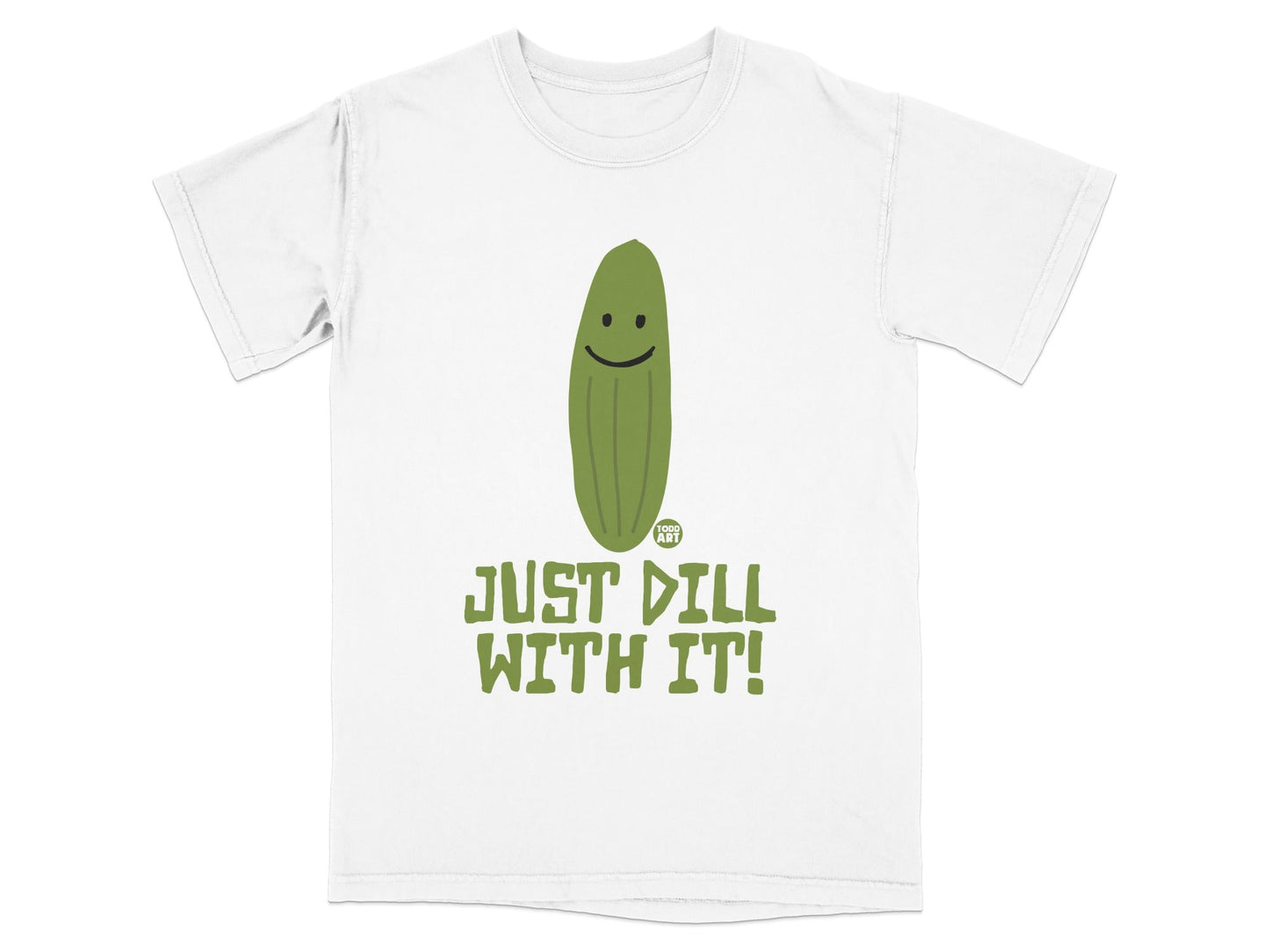 Green t-shirt with a smiling pickle and text that reads "Just Dill With It!"