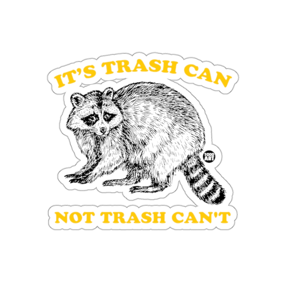 It Is Trash Can Not Trash Can't Raccoon Funny Stickers